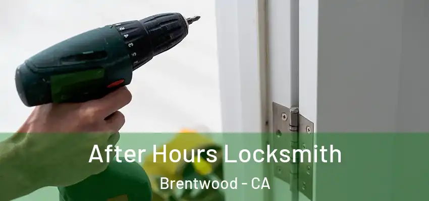  After Hours Locksmith Brentwood - CA