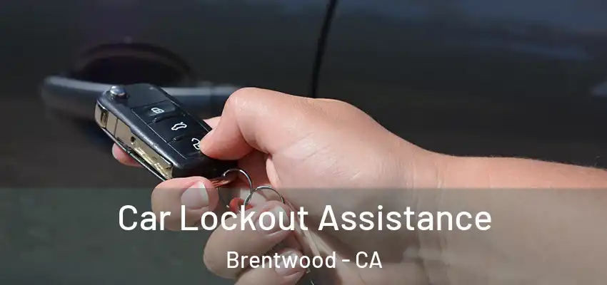  Car Lockout Assistance Brentwood - CA