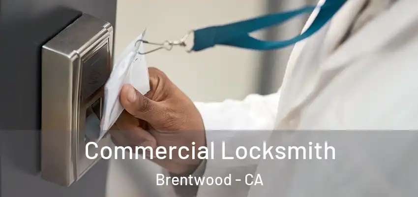  Commercial Locksmith Brentwood - CA