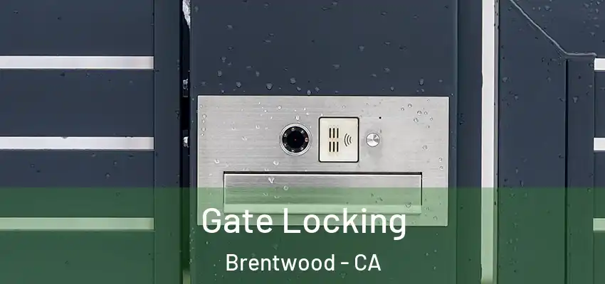  Gate Locking Brentwood - CA