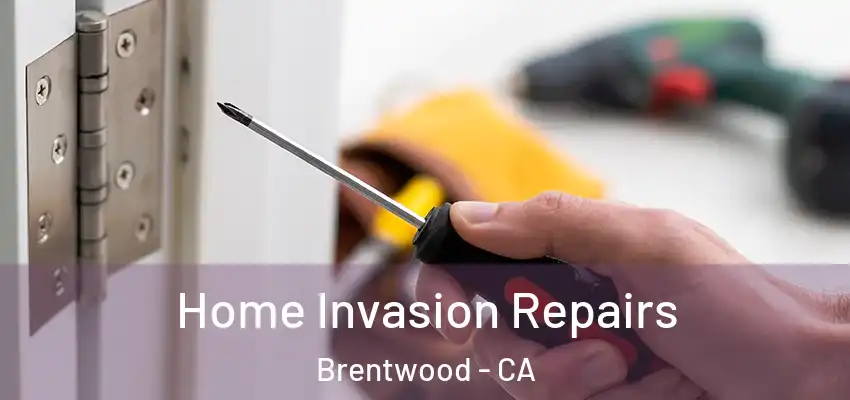  Home Invasion Repairs Brentwood - CA