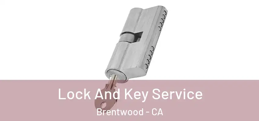  Lock And Key Service Brentwood - CA
