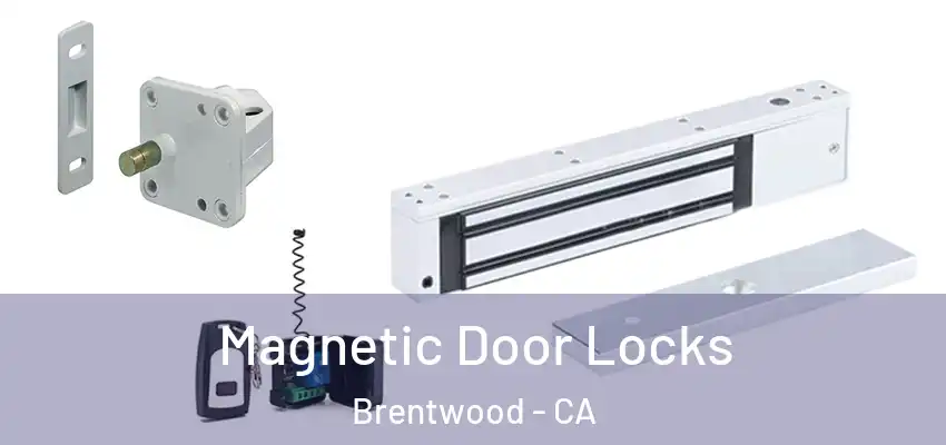  Magnetic Door Locks Brentwood - CA