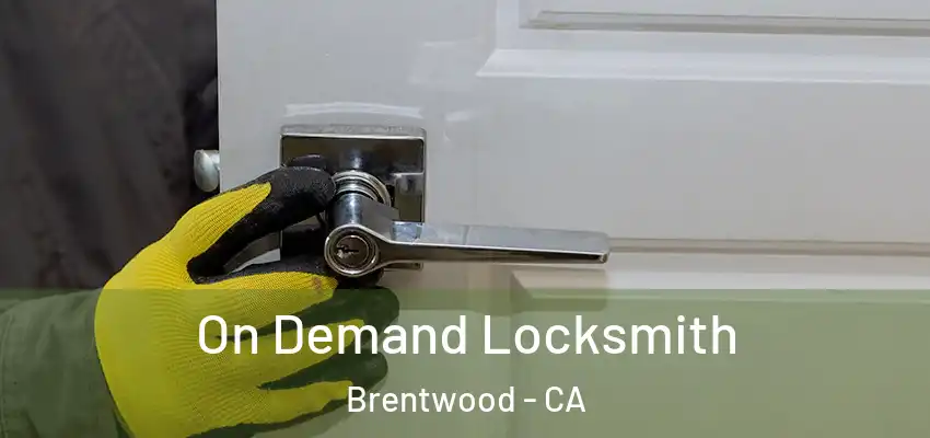  On Demand Locksmith Brentwood - CA